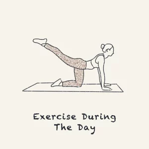 Exercise during the day
