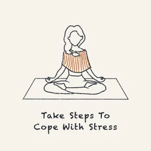 Take steps to cope with stress